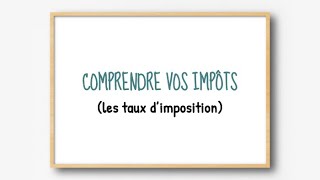 Comprendre vos impôts  Les taux d’imposition [upl. by Alber]