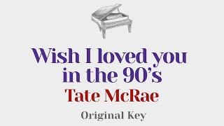 Wish I loved you in the 90s  Tate McRae  Piano Karaoke  Instrumental Cover [upl. by Anavlys]