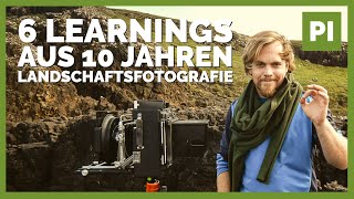 📷 6 Learnings aus 10 Jahren Landschaftsfotografie 🌄 das hätte ich gern schon damals gewusst [upl. by Matt561]