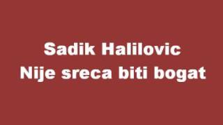 Sadik Halilovic  Nije sreca biti bogat [upl. by Eeliak983]