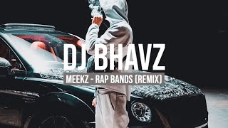 Meekz  Rap Bands Remix  DJ Bhavz [upl. by Ym]