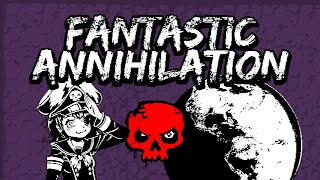 Fantastic Annihilation  all life shall be annihilated [upl. by Noscire]