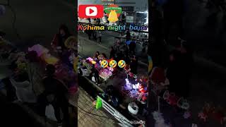 nagaland kohima night bazar 🤣🤣🤣🤣💯 [upl. by Enetsuj]