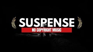 Suspense Music No Copyright  Copyright Free Music Suspense BGM [upl. by Ymer]