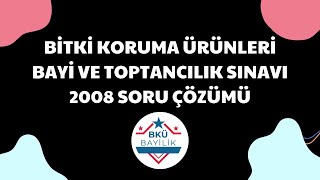 Bitki Koruma Ürünleri Bayi ve Toptancılık Sınavı 2008 Yılı Çıkmış Soru Çözümü DETAYLI BKUBayilik [upl. by Hteboj]