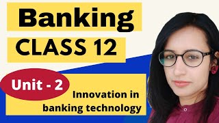 banking unit 2 Innovations in Banking Technology  study material [upl. by Waldo268]