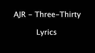 AJR  ThreeThirty Lyrics [upl. by Dawaj381]