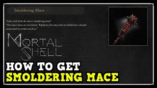 Mortal Shell How to Get Smoldering Mace Weapon Location Guide [upl. by Tnelc]