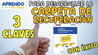 TRES CLAVES PARA DESARROLLAR TU CARPETA DE RECUPERACIÓN CON ÉXITO  APRENDO EN CASA MINEDU 2021 [upl. by Gibe]