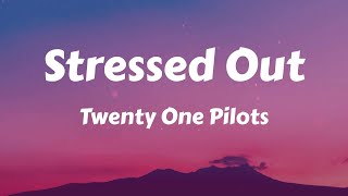 Twenty One Pilots  Stressed Out Lyrics [upl. by Nicko]