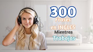 Aprender INGLÉS ESCUCHANDO mientras TRABAJAS🦻🧠 [upl. by Lauryn]