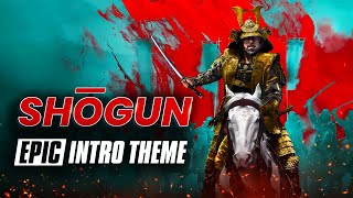 Shōgun  Intro Theme  EPIC VERSION Extended [upl. by Eirrehs]