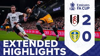 EXTENDED HIGHLIGHTS  FULHAM 20 LEEDS UNITED  FA CUP FIFTH ROUND [upl. by Amleht]