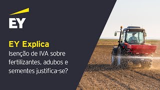 Isenção de IVA sobre fertilizantes adubos e sementes ainda se justifica [upl. by Amisoc472]