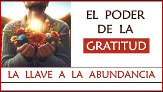 EL PODER DE LA GRATITUD  Transforma tu Vida de Dentro Hacia Afuera  DESARROLLO ESPIRITUAL 61 – [upl. by Ridglee]