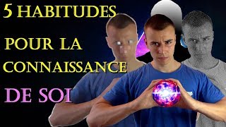 5 Habitudes pour décupler la Connaissance de Soi [upl. by Obau408]