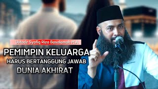 PEMIMPIN KELUARGA HARUS BERTANGGUNG JAWAB DUNIA AKHIRAT  Ustadz Syafiq Riza Basalamah MA [upl. by Zacharie]