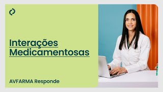 Interações Medicamentosas  AVFARMA Responde [upl. by Ydurt704]