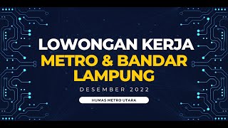 LOWONGAN KERJA METRO amp BANDAR LAMPUNG DESEMBER 2022 [upl. by Ettenirt]