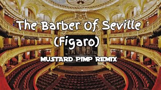 Rossini  The Barber Of Seville Mustard Pimp Remix [upl. by Stoeber]