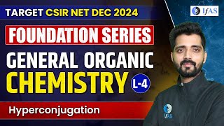 Hyperconjugation CSIR NET 2024  General Organic Chemistry CSIR NET Chemistry  Foundation Series L4 [upl. by Occir]