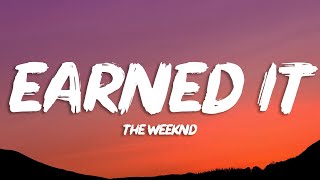 The Weeknd  Earned It Lyrics [upl. by Ahsilek177]