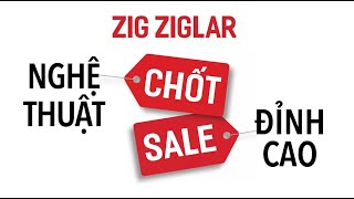 Sách Nói Nghệ Thuật Chốt Sale Đỉnh Cao  Chương 1  Zig Ziglar [upl. by Heall]