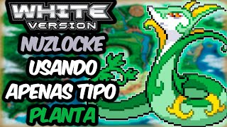 É Possível ZERAR Pokémon WHITE NUZLOCKE Usando Somente Tipo PLANTA [upl. by Deragon]