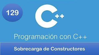 129 Programación en C  POO  Sobrecarga de constructores [upl. by Andrews]