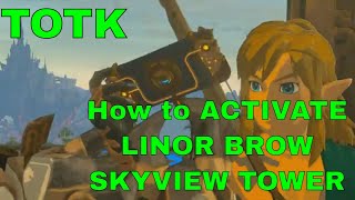 Legend of Zelda Tears of the Kingdom  How to ACTIVATE LINOR BROW SKYVIEW TOWER [upl. by Amri597]