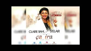 CLAIRE BAHI FEAT STELAIR  ÇA IRA Audio [upl. by Elias]