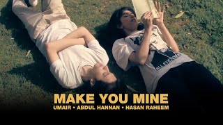 Umair Abdul Hannan Hasan Raheem  MAKE YOU MINE Official Music Video [upl. by Vernice]