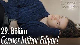 Cennet intihar ediyor  Cennetin Gözyaşları 29 Bölüm [upl. by Angel]