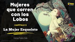 Mujeres que corren con los Lobos  Cap 5 La Mujer Esqueleto [upl. by Osmen]