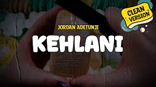 Jordan Adetunji  KEHLANI Clean Version Lyrics [upl. by Adar]