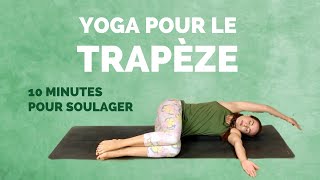 Yoga pour les TRAPÈZES  10 min pour soulager un muscle trapèze tendu [upl. by Jordan562]