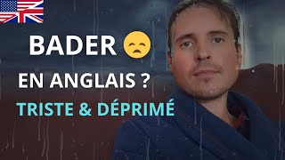 Bader  En Anglais Triste amp Déprimé [upl. by Enelyw]