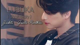 LUBUKA  Short Story   Ziaktu  Geselle Renthlei [upl. by Knight104]