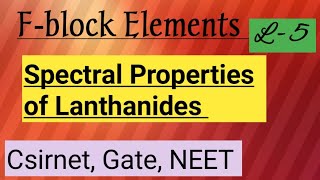 Spectral properties of lanthanides fblockelements L5 lanthanidesandactinides csirnet gate [upl. by Adraynek]