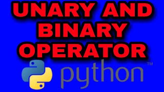 UNARY AND BINARY OPERATOR  PYTHON [upl. by Ylrbmik39]