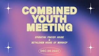 COMBINED YOUTH MEETING  EPHRATAH PRAYER HOUSE  09122023 [upl. by Donoghue]