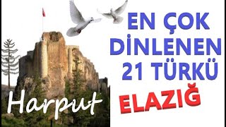 ELAZIĞ TÜRKÜLERİ HARPUT  En Çok Dinlenen 21 Türkü elazığ harput elazığtürküleri [upl. by Uranie]