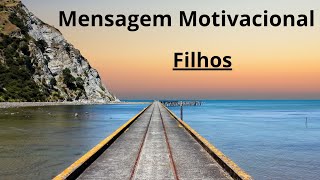 Mensagem motivacional Filhos [upl. by Barrow]