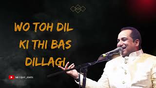 Wo Toh Dil Ki Thi Bas Dillagi  Rahat Fateh Ali Khan rahatfatehalikhan dillagi [upl. by Niall]