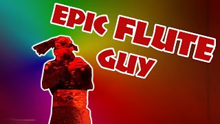 Epic Flute Guy [upl. by Zacek]