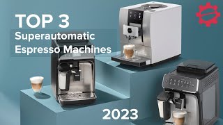 TOP 3 Superautomatic Espresso Machines of 2023 [upl. by Tniassuot]