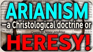 Arianism—a Christological doctrine or Heresy [upl. by Hiram976]