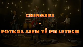 Chinaski  Potkal jsem Tě po letech text [upl. by Nunci]