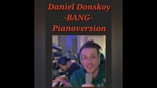 Daniel DONSKOY  BANG  Pianoversion  NineInchNingu am Piano  Die Longversion [upl. by Eimas67]