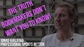 THE TRUTH BOOKMAKERS DONT WANT YOU TO KNOW EPISODE 5  Jonas Gjelstad  Professional Sports Bettor [upl. by Oetsira]